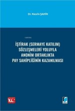 Istirak Sermaye Katilim Sözlesmeleri Yoluyla Anonim Ortaklikta Pay Sahipliginin Kazanilmasi