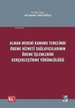 Alman Medeni Kanunu Temelinde Ödeme Hizmeti Saglayicilarinin Ödeme Islemlerini Gerceklestirme Yükümlülügü