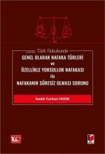 Türk Hukukunda Genel Olarak Nafaka Türleri ve Özellikle Yoksulluk Nafakasi ile Nafakanin Süresiz Olmasi Sorunu