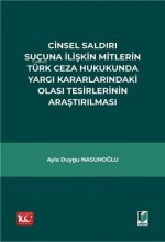Cinsel Saldiri Sucuna Iliskin Mitlerin Türk Ceza Hukukunda Yargi Kararlarindaki Olasi Tesirlerinin Arastirilmasi