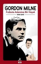 Gordon Milne - Futbola Adanmis Bir Hayat