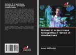 Sistemi di acquisizione tomografica e metodi di ricostruzione