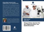 Polyurethan-Gerüst für die Regeneration von Kieferknochen