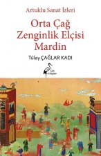 Artuklu Sanat Izleri - Orta Cag Zenginlik Elcisi Mardin