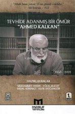Tevhide Adanmis Bir Ömür Ahmed Kalkan 1955 - 2021