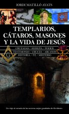 TEMPLARIOS, CÁTAROS, MASONES Y LA VIDA DE JESÚS
