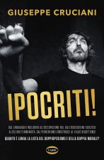 Ipocriti! Dal linguaggio inclusivo all'occupazione Rai, dall'ossessione fascista al delirio femminista, dal perbenismo sinistroide al falso bigottismo