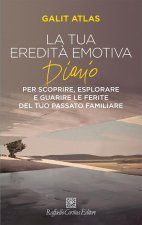 tua eredità emotiva. Diario per scoprire, esplorare