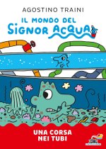 corsa nei tubi. Il mondo del signor Acqua