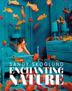 Sandy Skoglund: Enchanting Nature