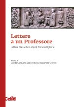 Lettere a un professore. Lettere di ex-allievi al prof. Renato Uglione