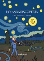 Olanda riscoperta. Esplorazioni letterarie