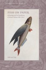 Fish on Paper: Ichthyology and the Disciplining of Natural History (1680-1820)