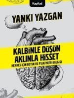 Kalbinle Düsün Aklinla Hisset