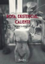 Rota, existencial, caliente
