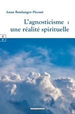 L AGNOSTICISME : UNE REALITE SPIRITUELLE
