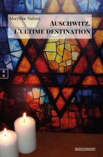 AUSCHWITZ, L ULTIME DESTINATION