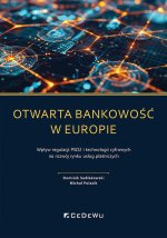 Otwarta bankowość w Europie. Wpływ regulacji PSD2 i technologii cyfrowych na rozwój rynku usług płat