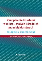 Zarządzanie kosztami w mikro-, małych i średnich przedsiębiorstwach. Założenia koncepcyjne