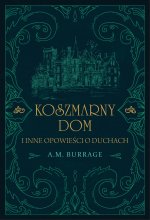 Koszmarny dom i inne opowieści o duchach