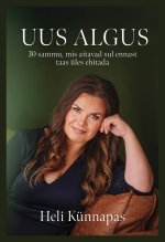 Uus algus: 30 sammu, mis aitavad sul ennast taas üles ehitada