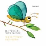 Le papillon très pressé The butterfly in a hurry
