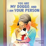 You are my Doggo, and I am Your Person