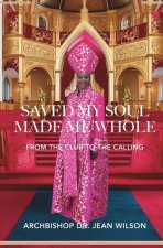 Saved My Soul Made Me Whole