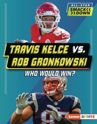 Travis Kelce vs. Rob Gronkowski
