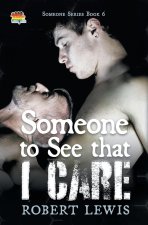 Someone to See that I Care