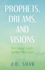 Prophets, Dreams, and Visions