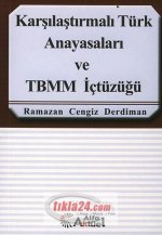 Karsilastirmali Türk Anayasalari ve TBMM Ictüzügü