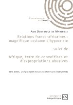 Relations franco-africaines suivi de Afrique, terre de convoitises et d'expropriations abusives
