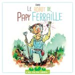 C'EST PAS DES SALADES : LE ROBOT DE PAPY FERRAILLE