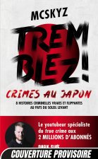 Tremblez ! Crimes au Japon 8 histoires criminelles vraies et flippantes au pays du soleil levant