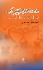 Le phytoplancton et autres textes