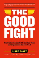 GOOD FIGHT USE PRODUCTIVE CONFLICT TO GE