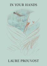 Laure Prouvost In your hands /anglais