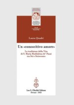 «conoscitivo amore». La tradizione della Vita di S. Maria Maddalena de' Pazzi tra Sei e Settecento