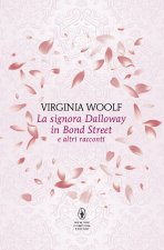signora Dalloway in Bond Street e altri racconti