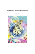 Plaidoyer pour ma Liberté