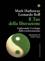 tao della liberazione. Esplorando l'ecologia della trasformazione