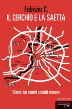 cerchio e la saetta. Storie dai centri sociali romani