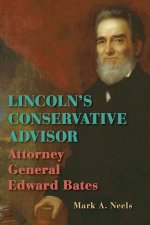 Lincolns Conservative Advisor: Attorney General Edward Bates