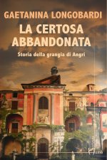 certosa abbandonata. Storia della Grangia di Angri
