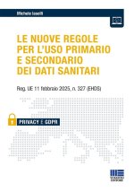 nuove regole per l'uso primario e secondario dei dati sanitari. Reg. UE 11 febbraio 2025, n. 327 (EHDS)