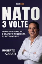 Nato 3 volte. Quando ti vengono donate più possibilità di ricominciare