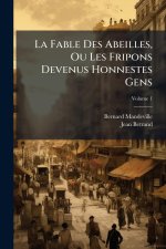 La Fable Des Abeilles, Ou Les Fripons Devenus Honnestes Gens