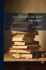 Les Å'uvres De Jean Drouhet