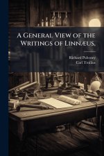 A General View of the Writings of LinnÃ]us,